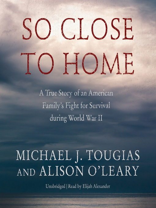 Title details for So Close to Home by Michael J. Tougias - Available